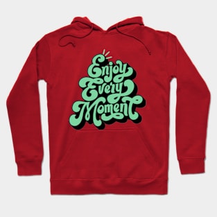 Enjoy every moment Hoodie